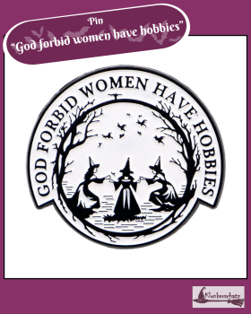 Preview: Pin „God forbid women have hobbies“