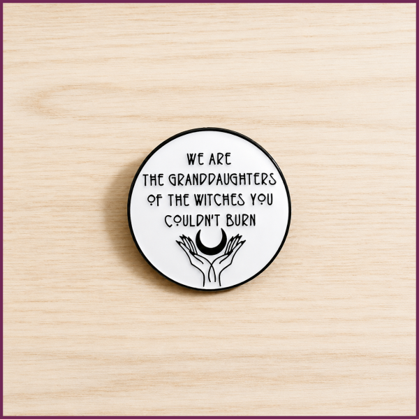 Pin „We are the granddaughters of the witches you couldn’t burn“